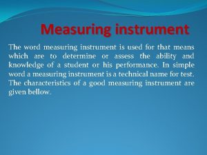 Measuring instrument The word measuring instrument is used