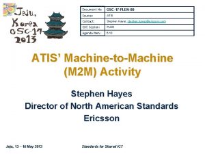 Document No GSC17 PLEN80 Source ATIS Contact Stephen