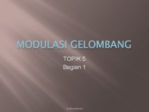 MODULASI GELOMBANG TOPIK 5 Bagian 1 andhysetiawan Isi