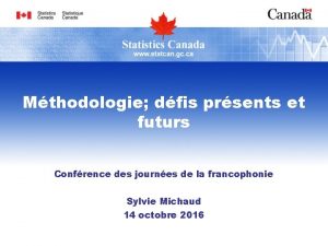 Mthodologie dfis prsents et futurs Confrence des journes