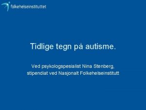 Tidlige tegn p autisme Ved psykologspesialist Nina Stenberg