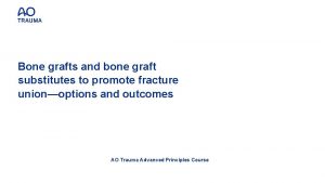 Bone grafts and bone graft substitutes to promote