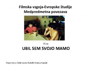 Filmska vzgojaEvropske tudije Medpredmetna povezava Film UBIL SEM