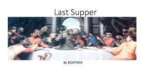 Last Supper By BOATANK Last Supper by Liz