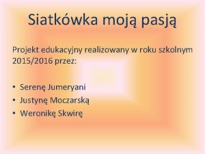 Siatkwka moj pasj Projekt edukacyjny realizowany w roku