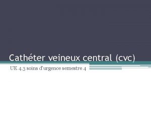 Cathter veineux central cvc UE 4 3 soins