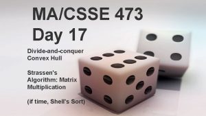 MACSSE 473 Day 17 Divideandconquer Convex Hull Strassens