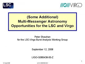 Some Additional MultiMessenger Astronomy Opportunities for the LSC