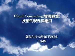 Outline Introduction Cloud Technologies Cloud Status Conclusion QA