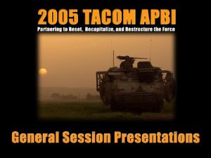 Keynote Address 2005 TACOM APBI LTG Joseph L