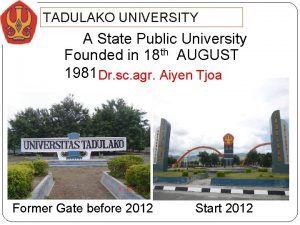 TADULAKO UNIVERSITY A State Public University Founded in