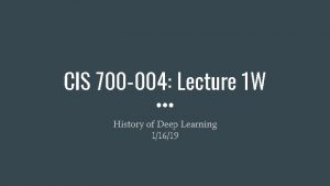 CIS 700 004 Lecture 1 W History of