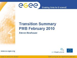 Enabling Grids for Escienc E Transition Summary PMB