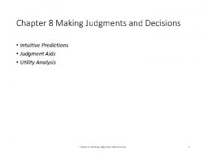Chapter 8 Making Judgments and Decisions Intuitive Predictions