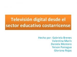 Televisin digital desde el sector educativo costarricense Hecho