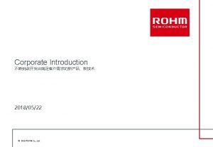 Corporate Introduction 20180522 2018 ROHM Co Ltd k