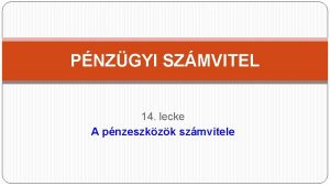 PNZGYI SZMVITEL 14 lecke A pnzeszkzk szmvitele PNZESZKZK