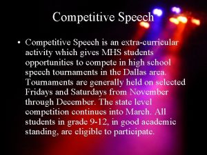 Competitive Speech Competitive Speech is an extracurricular activity