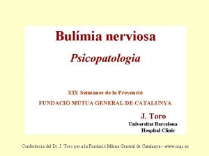 Bulmia nerviosa Psicopatologia XIX Setmanes de la Prevenci