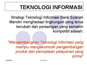 TEKNOLOGI INFORMASI Strategi Teknologi Informasi Bank Syariah Mandiri