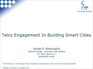 Telco Engagement In Building Smart Cities Janaka R