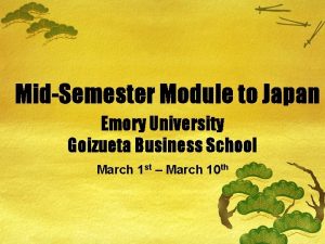 MidSemester Module to Japan Emory University Goizueta Business