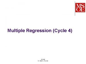 Multiple Regression Cycle 4 SE280 Dr Mark L