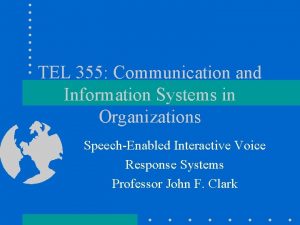 TEL 355 Communication and Information Systems in Organizations