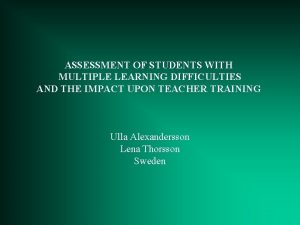 ASSESSMENT OF STUDENTS WITH MULTIPLE LEARNING DIFFICULTIES AND