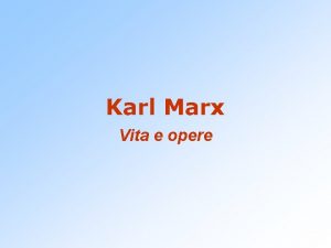 Karl Marx Vita e opere Formazione Nacque a