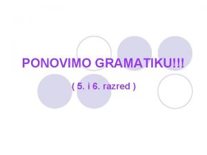 PONOVIMO GRAMATIKU 5 i 6 razred 5 razred