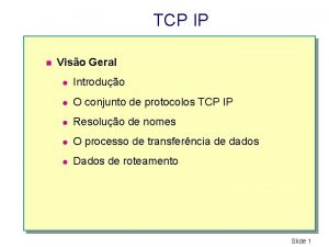 TCP IP n Viso Geral l Introduo l