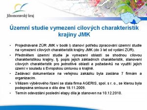 zemn studie vymezen clovch charakteristik krajiny JMK Projednvan