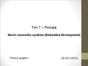 Tm 7 Ponuka Nvrh vnorenho systmu Embedded Development