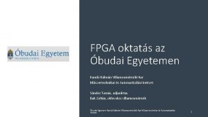 FPGA oktats az budai Egyetemen Kand Klmn Villamosmrnki