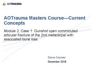 AOTrauma Masters CourseCurrent Concepts Module 2 Case 1