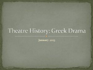 Theatre History Greek Drama January 2013 Greek Drama