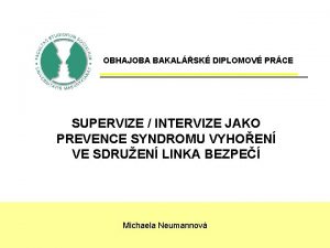 OBHAJOBA BAKALSK DIPLOMOV PRCE SUPERVIZE INTERVIZE JAKO PREVENCE