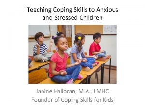 Teaching Coping Skills to Anxious and Stressed Children