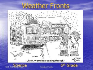 Weather Fronts Science MAP TAP 2002 2003 Weather