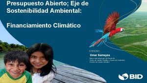 Presupuesto Abierto Eje de Sostenibilidad Ambiental Financiamiento Climtico