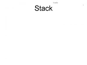 Stacks Stack 1 Stacks 2 Abstract Stack 3