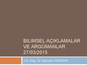 BILIMSEL AIKLAMALAR VE ARGMANLAR 27032015 Yrd Do Dr