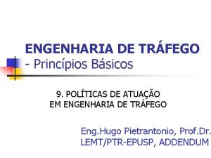 ENGENHARIA DE TRFEGO Princpios Bsicos 9 POLTICAS DE