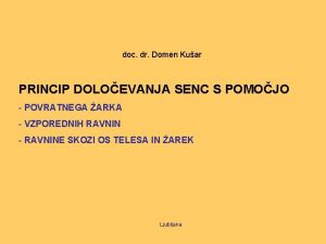 doc dr Domen Kuar PRINCIP DOLOEVANJA SENC S