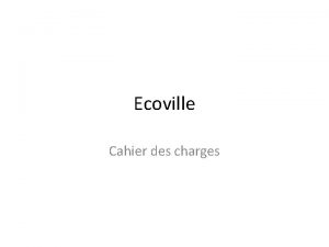 Ecoville Cahier des charges Mairie dEcoville place de