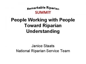 People Working with People Toward Riparian Understanding Janice