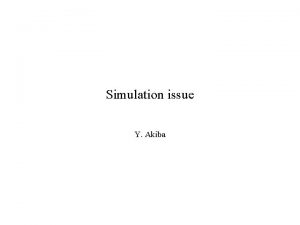 Simulation issue Y Akiba Main goals stated in