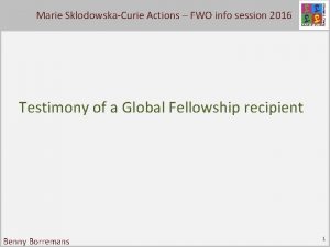 Marie SklodowskaCurie FWO infostyle session 2016 Click to