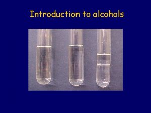 Introduction to alcohols Alcohols The functional group in